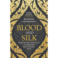 Blood and Silk: Power and Conflict in Modern Southeast Asia