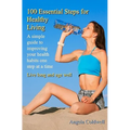 100 Essential Steps For Healthy Living