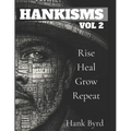 Hankisms Vol 2: Rise, Heal, Grow, Repeat