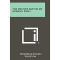 The Decisive Battles of Modern Times