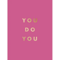 You Do You: Quotes to Uplift, Empower and Inspire
