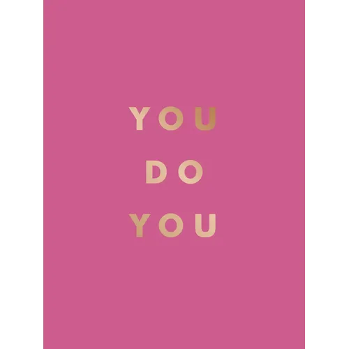 You Do You: Quotes to Uplift, Empower and Inspire