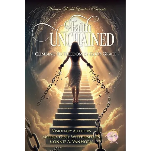 Faith Unchained: Climbing to Freedom by God's Grace