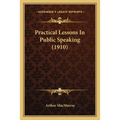Practical Lessons In Public Speaking (1910)