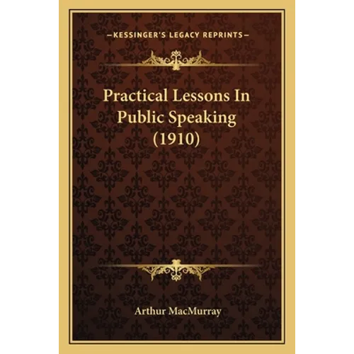 Practical Lessons In Public Speaking (1910)