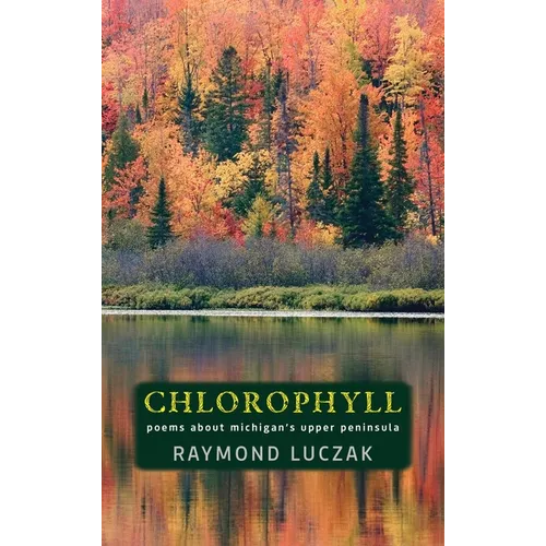 Chlorophyll: Poems about Michigan's Upper Peninsula
