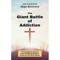 The Giant Battle of Addiction: 15 Principles for Success from the Biblical Battle of David and the Giant Goliath