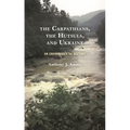 Carpathians, the Hutsuls, and Ukraine: An Environmental History