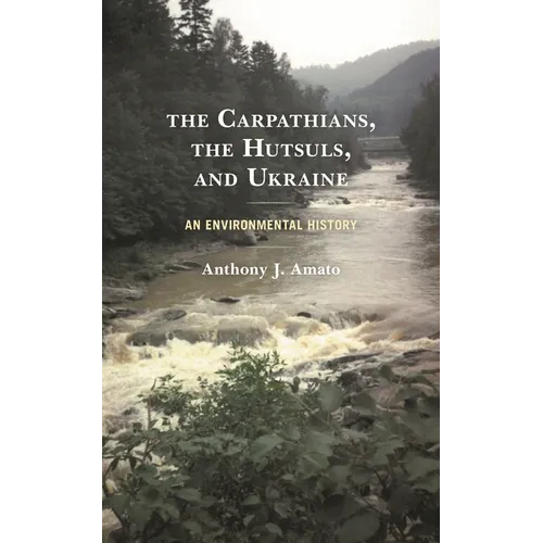 Carpathians, the Hutsuls, and Ukraine: An Environmental History