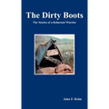 The Dirty Boots: The Stories of a Reluctant Warrior