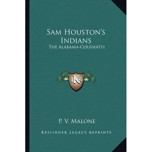 Sam Houston's Indians: The Alabama-Coushatti