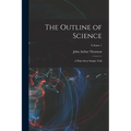 The Outline of Science: A Plain Story Simply Told; Volume 1