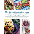 The Southern Harvest Cookbook: Recipes Celebrating Four Seasons
