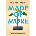 Made of More: Build Resilience. Lead With Courage. Thrive Through Adversity.
