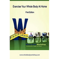 Exercise Your Whole Body at Home - First Edition