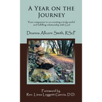 A Year on the Journey: Your Companion in Co-Creating a Truly Useful and Fulfilling Relationship with God