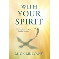 With Your Spirit: 30 Years Preaching the Sunday Scripture