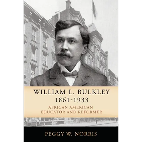 William L. Bulkley, 1861-1933: African American Educator and Reformer