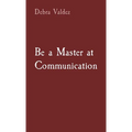 Be a Master at Communication