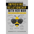 A Woman's Guide to Improving the Relationship with Her Man: The Bumblebee Edition