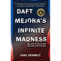 Daft Mejora's Infinite Madness: (Or, How to Travel Near America with Friends)