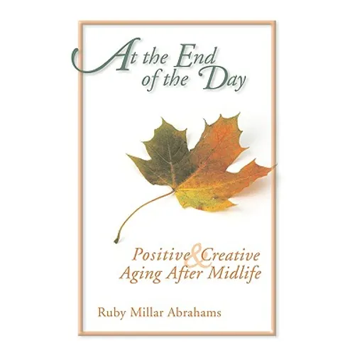 At the End of the Day: Positive & Creative Aging After Midlife