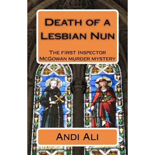 Death of a Lesbian Nun: The first Inspector McGowan Murder Mystery
