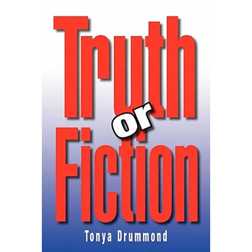 Truth or Fiction