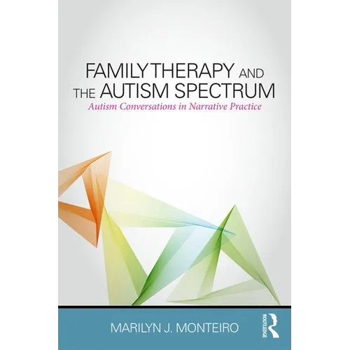 Family Therapy and the Autism Spectrum: Autism Conversations in Narrative Practice