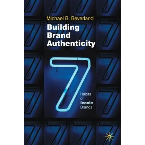 Building Brand Authenticity: 7 Habits of Iconic Brands
