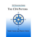 The CIA Pattern: Transform Your Life With Your Inner Dream Team