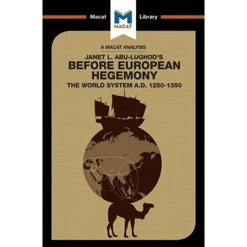 An Analysis of Janet L. Abu-Lughod's Before European Hegemony: The World System A.D. 1250-1350