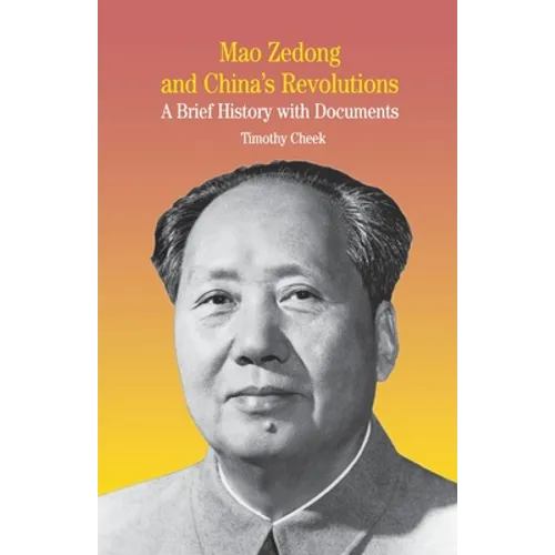 Mao Zedong and China's Revolutions: A Brief History with Documents