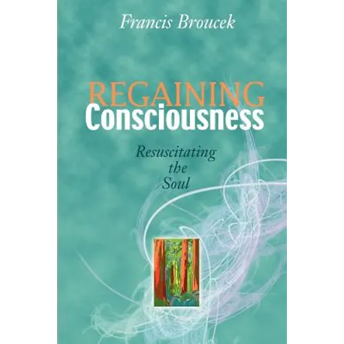 Regaining Consciousness: Resuscitating the Soul