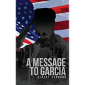 A Message to Garcia: The Original 1899 Edition