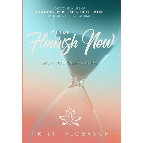 It's Time Flourish Now: Grow Vigorously & Thrive