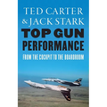 Top Gun Performance: From the Cockpit to the Boardroom