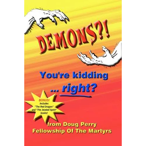 DEMONS?! You're kidding ... right?