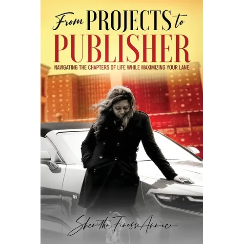 from PROJECTS to PUBLISHER: Navigating the Chapters of Life While Maximizing Your Lane