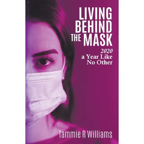 Living Behind the Mask: 2020 a Year Like No Other