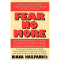 Fear No More: A Psychotherapist's Guide to Freeing Yourself from Anxiety and Panic Forever