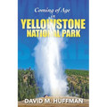 Coming of Age in Yellowstone National Park
