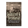 Seabiscuit and Secretariat: The History of America's Most Famous Horses