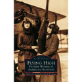 Flying High: Pioneer Women in American Aviation