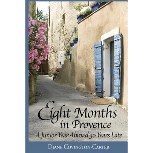 Eight Months in Provence: A Junior Year Abroad 30 Years Late