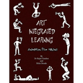 Art Integrated Learning Animation Film Making: Do It Yourself - Make your own animation films for teachers and children