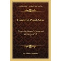 Hundred-Point-Men: Elbert Hubbard's Selected Writings V10