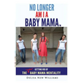 No Longer Am I A Baby Mama: Getting Rid of the Stank "Baby Mama" Mentality