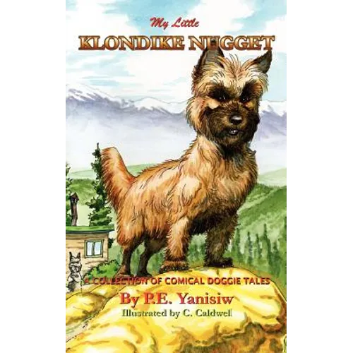 My Little Klondike Nugget: A Collection of Comical Doggie Tales