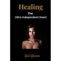 Healing the Ultra Independent Heart